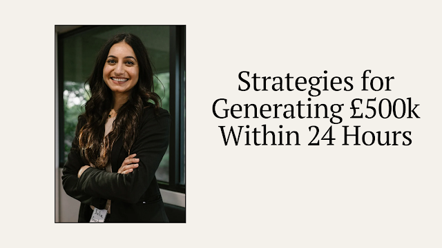 Strategies for Generating £500k Within 24 Hours