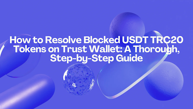 How Resolve Blocked USDT TRC 20 Tokens How Resolve Blocked USDT TRC 20 Tokens