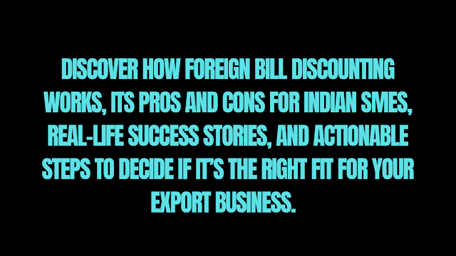 Is Foreign Bill Discounting Right for Your SME? Is Foreign Bill Discounting Right for Your SME?