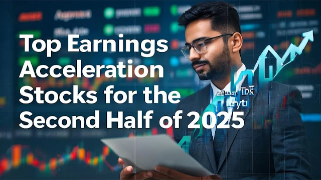 Top Earnings Acceleration Stocks for 2H25 Top Earnings Acceleration Stocks for 2H25
