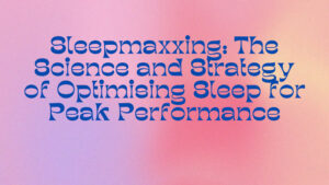 sleepmaxxing: