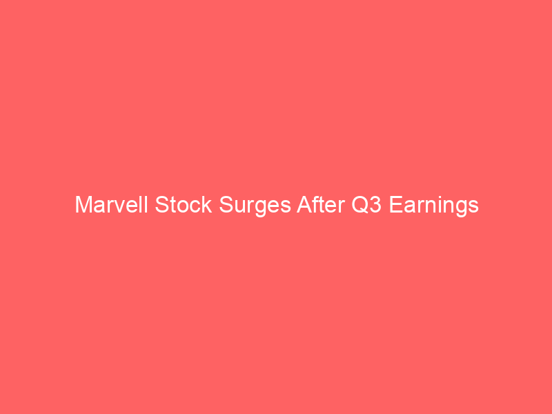 Marvell Stock Surges After Q3 Earnings